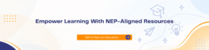 Complete school solution, NEP 2020 for schools, preschool learning books, student workbooks, concept based learning, complete school curriculum, engaging classrooms, NEP aligned books, English communication skills, academic planning for schools