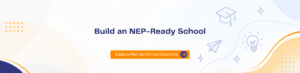 Complete school solution, NEP 2020 for schools, preschool learning books, student workbooks, concept based learning, complete school curriculum, engaging classrooms, NEP aligned books, English communication skills, academic planning for schools
